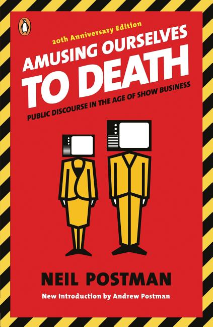Item #304388 Amusing Ourselves to Death : Public Discourse in the Age of Show Business. NEIL POSTMAN