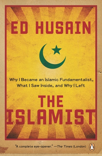 Item #300482 The Islamist: Why I Became an Islamic Fundamentalist, What I Saw Inside, and Why I...