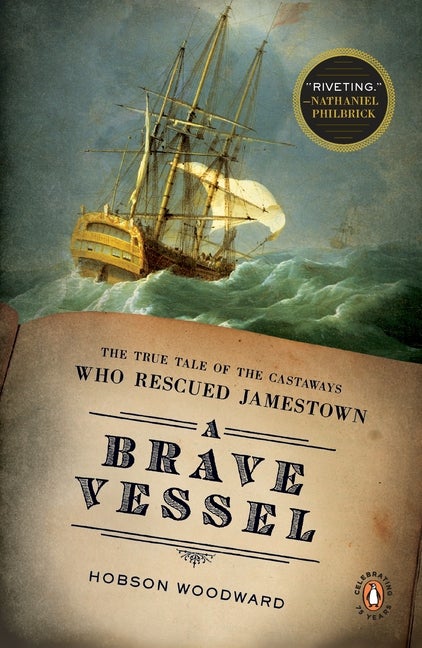 Item #307566 Brave Vessel: The True Tale of the Castaways Who Rescued Jamestown. Hobson Woodward