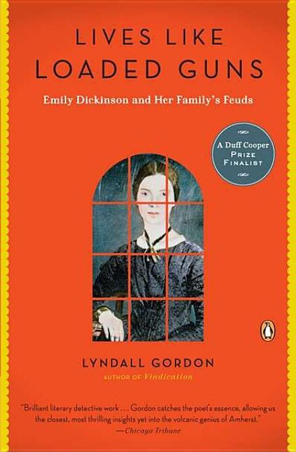 Item #285708 Lives Like Loaded Guns: Emily Dickinson and Her Family's Feuds. Lyndall Gordon