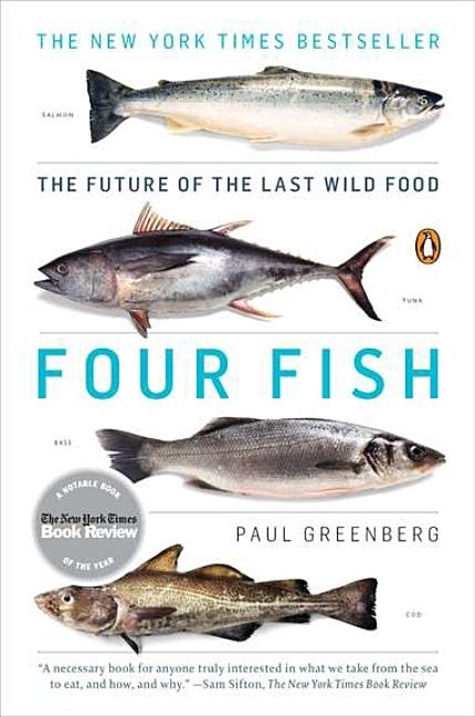 Item #292812 Four Fish: The Future of the Last Wild Food. Paul Greenberg