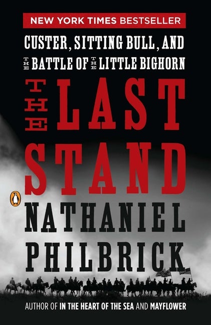 Item #295913 The Last Stand: Custer, Sitting Bull, and the Battle of the Little Bighorn....