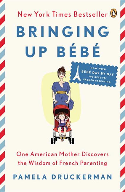 Item #295870 Bringing Up Bébé: One American Mother Discovers the Wisdom of French Parenting...