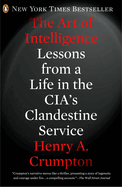 Item #314146 The Art of Intelligence: Lessons from a Life in the CIA's Clandestine Service. A....