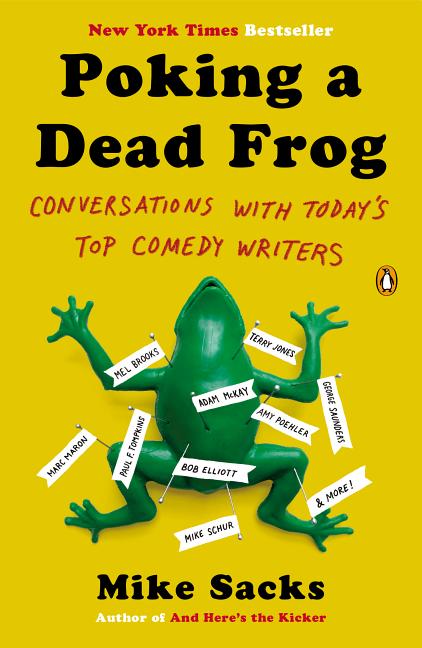 Item #298724 Poking a Dead Frog: Conversations with Today's Top Comedy Writers. Mike Sacks.