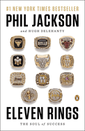 Item #390072 Eleven Rings: The Soul of Success. Phil Jackson, Hugh, Delehanty