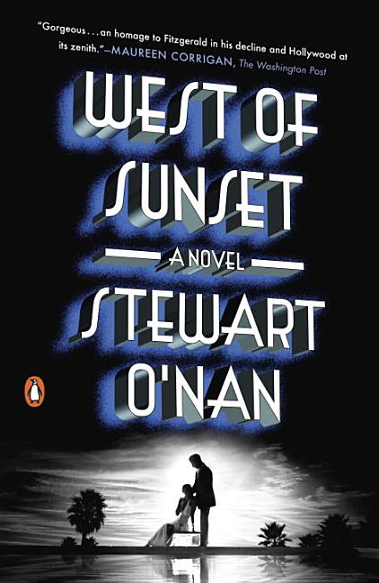 Item #269627 West of Sunset: A Novel. Stewart O'Nan.