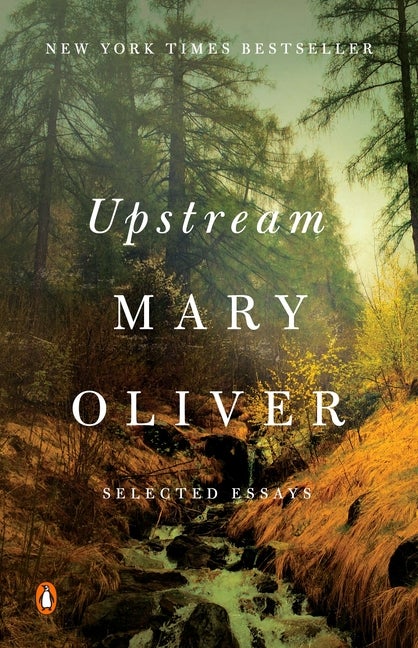 Item #320931 Upstream: Selected Essays. Mary Oliver