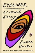 Item #313854 Eyeliner: A Cultural History. Zahra Hankir