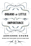 Item #315301 Organs of Little Importance (Penguin Poets). Adrienne Chung
