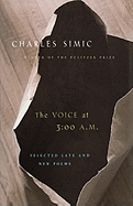 Item #318437 The Voice at 3:00 A.M.: Selected Late and New Poems. Charles Simic