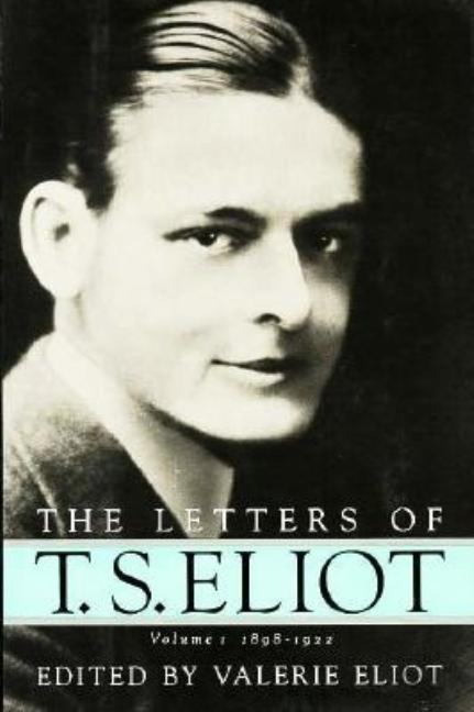 Item #216539 Letters of T.S. Eliot, Vol. 1: 1898-1922. T. S. Eliot