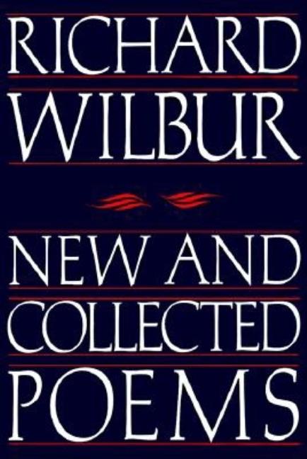 Item #279584 New and Collected Poems. Richard Wilbur
