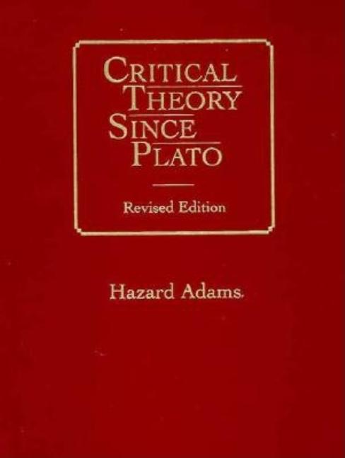 Item #266276 Critical Theory Since Plato (Revised). Hazard Adams