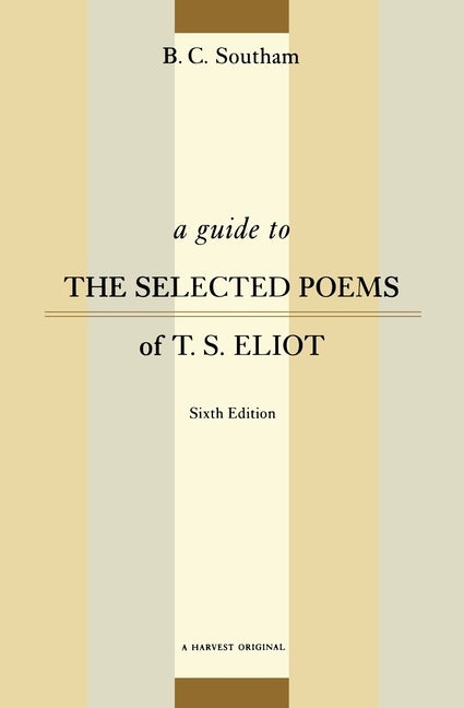 Item #319155 Guide to the Selected Poems of T.S. Eliot: Sixth Edition. B. C. Southam
