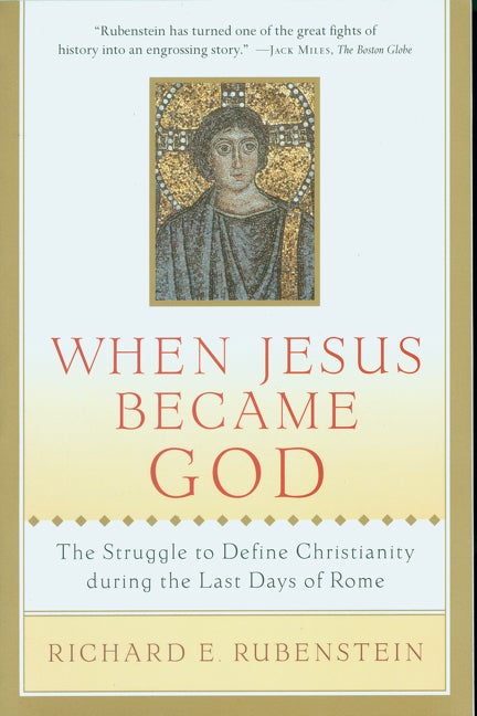 Item #290380 When Jesus Became God: The Struggle to Define Christianity During the Last Days of...
