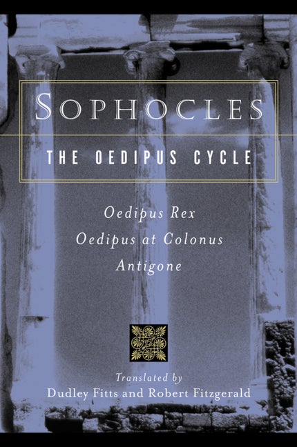 Item #220773 Sophocles, the Oedipus Cycle: Oedipus Rex, Oedipus at Colonus, Antigone. Sophocles