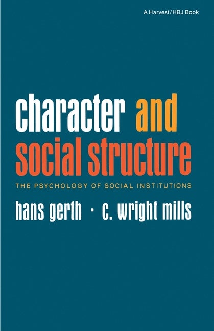 Item #268734 Character & Social Structure. C. Wright Mills, Hans, Gerth.