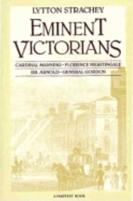 Item #273380 Eminent Victorians: Florence Nightingale, General Gordon, Cardinal Manning, Dr. Arnold. Lytton Strachey.