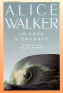 Item #322580 In Love & Trouble: Stories of Black Women. ALICE WALKER
