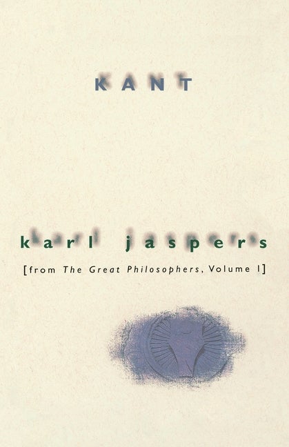 Item #305864 Kant: From The Great Philosophers, Volume 1. Karl Jaspers, Hannah Arendt, Manheim