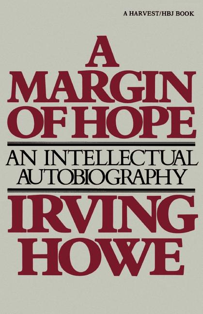 Item #274567 Margin Of Hope: An Intellectual Autobiography. Irving Howe