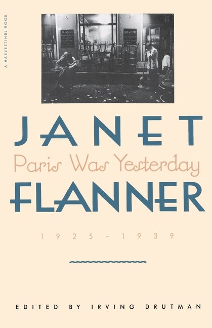 Item #269515 Paris Was Yesterday, 1925-1939. JANET FLANNER, GENET
