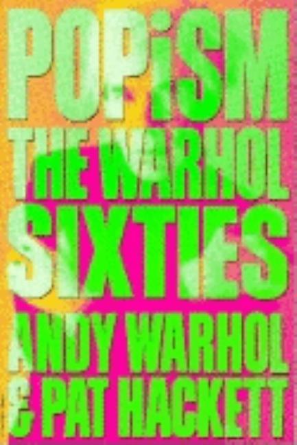 Item #316571 Popism : The Warhol 60s. ANDY WARHOL, PAT, HACKETT