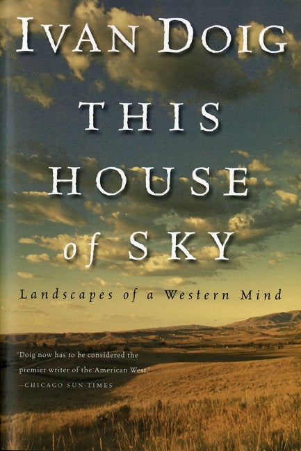 Item #265478 This House of Sky, Landscapes of a Western Mind. IVAN DOIG