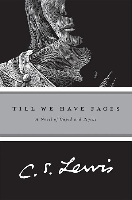 Item #305648 Till We Have Faces: A Myth Retold. C. S. LEWIS