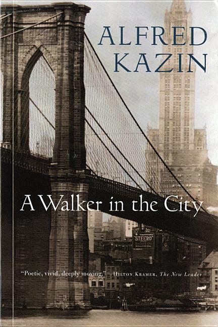 Item #297685 Walker in the City. ALFRED KAZIN