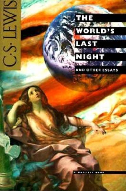 Item #293486 The World's Last Night: And Other Essays. C. S. Lewis