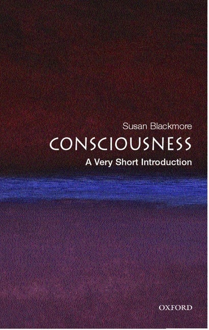 Item #297581 Consciousness: A Very Short Introduction. Susan Blackmore