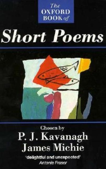 Item #269542 Oxford Book of Short Poems. P. J Kavanagh, Kees, Schoonenbeek