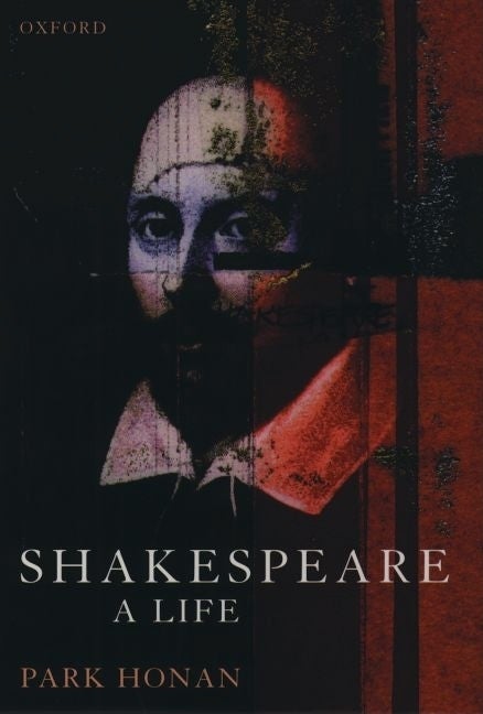 Item #280383 Shakespeare: A Life. Park Honan