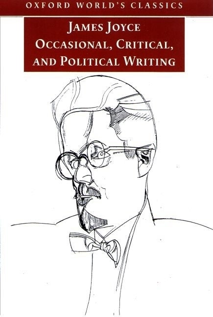 Item #279927 Occasional, Critical, and Political Writing (Oxford World's Classics). JAMES JOYCE