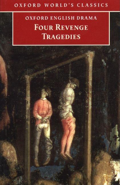 Item #188210 Four Revenge Tragedies: The Spanish Tragedy; The Revenger's Tragedy; The Revenge of...