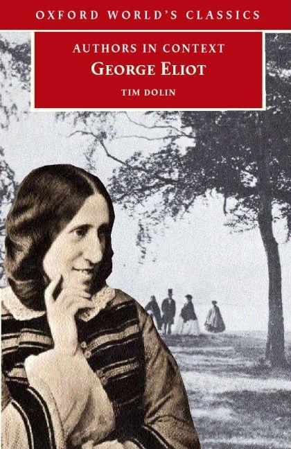 Item #269567 George Eliot (Authors in Context) (Oxford World’s Classics). Tim Dolin