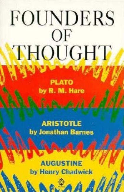 Item #307372 Founders of Thought: Plato, Aristotle, Augustine. R. M Hare, Richard M., Hare