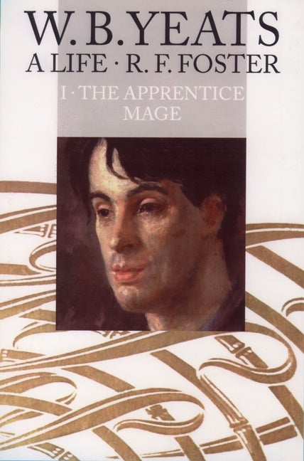 Item #318265 W. B. Yeats: A Life, Volume I: The Apprentice Mage 1865-1914 (Revised). R. F. Foster