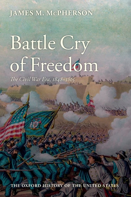 Item #296108 Battle Cry of Freedom: The Era of the Civil War (Oxford History of the United States). James M. McPherson.