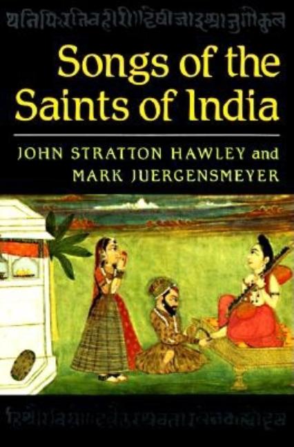 Item #302750 Songs of the Saints of India. John Stratton Hawley, Mark Juergensmeyer