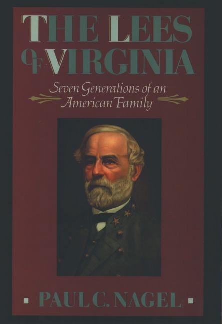 Item #189924 The Lees of Virginia: Seven Generations of an American Family. Paul C. Nagel.