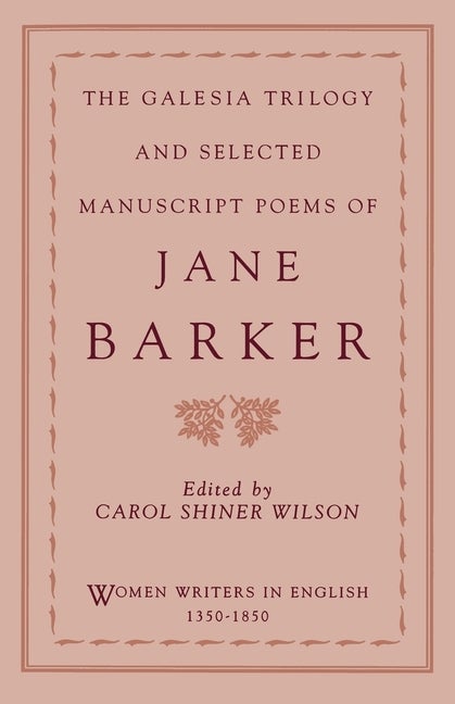 Item #301776 The Galesia Trilogy and Selected Manuscript Poems of Jane Barker (Women Writers in...