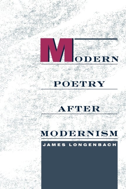 Item #285174 Modern Poetry after Modernism. James Longenbach