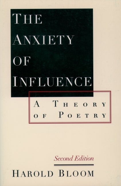 Item #292390 Anxiety of Influence : A Theory of Poetry. HAROLD BLOOM