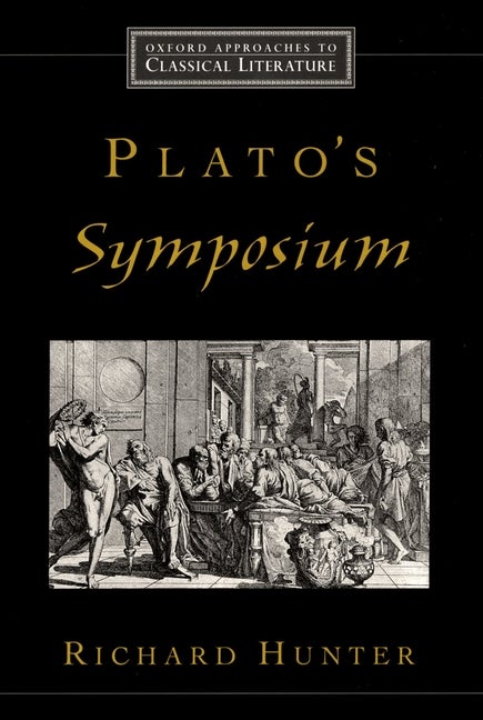 Item #278049 Plato's Symposium (Oxford Approaches to Classical Literature). Richard Hunter