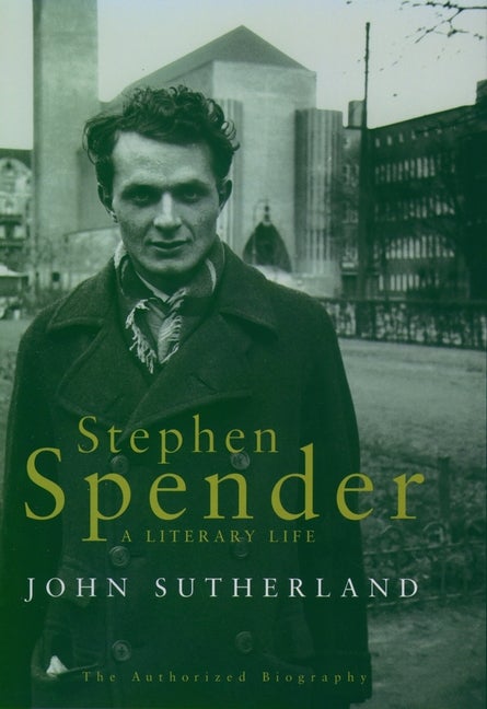 Item #285333 Stephen Spender: A Literary Life. John Sutherland