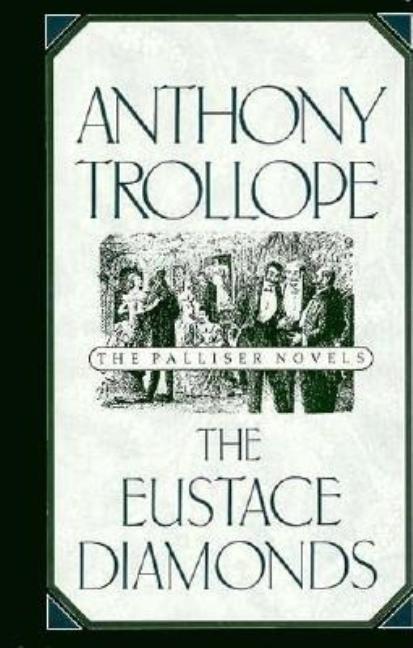 Item #248619 The Eustace Diamonds (Anthony Trollope's Palliser Novels). ANTHONY TROLLOPE