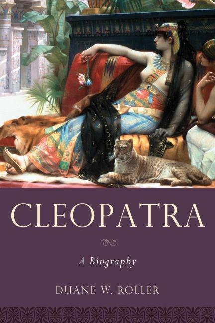 Item #301771 Cleopatra: A Biography. Duane W. Roller
